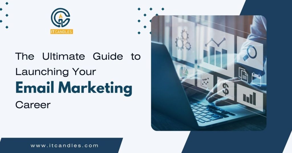 The Ultimate Guide to Launching Your Email Marketing Career