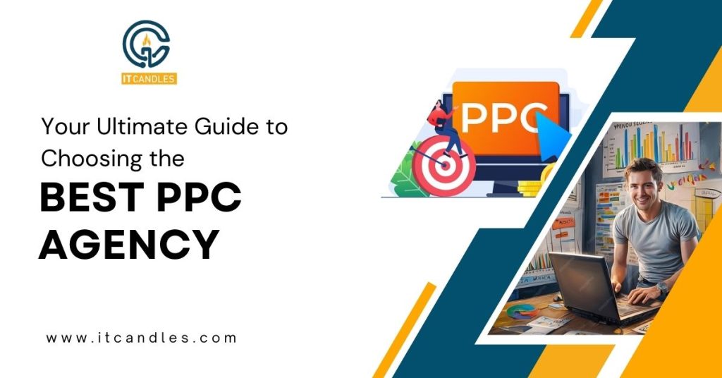 Your Ultimate Guide to Choosing the Best PPC Agency